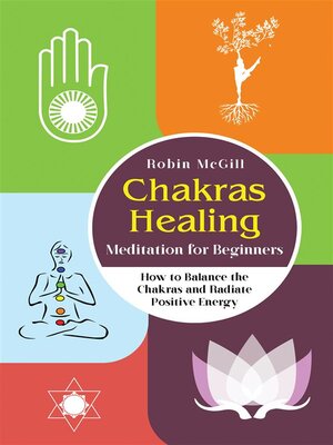 cover image of Chakras Healing Meditation for Beginners. How to Balance the Chakras and Radiate Positive Energy